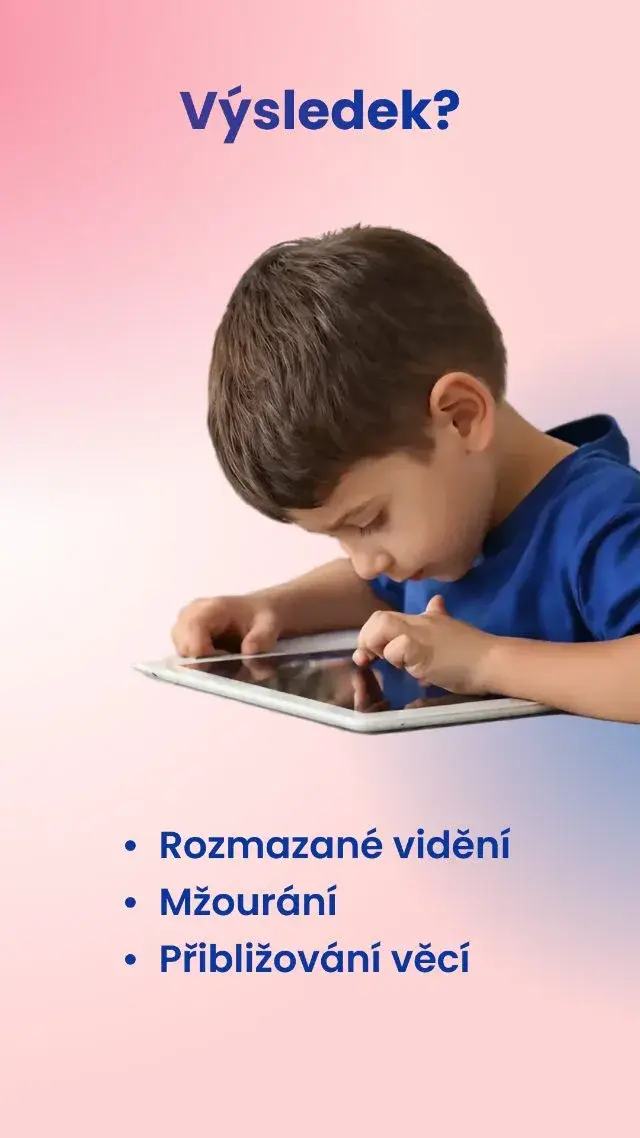 Výsledek? Rozmazané vidění, mžourání, přibližování věcí